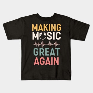 Making Music Great Again Kids T-Shirt